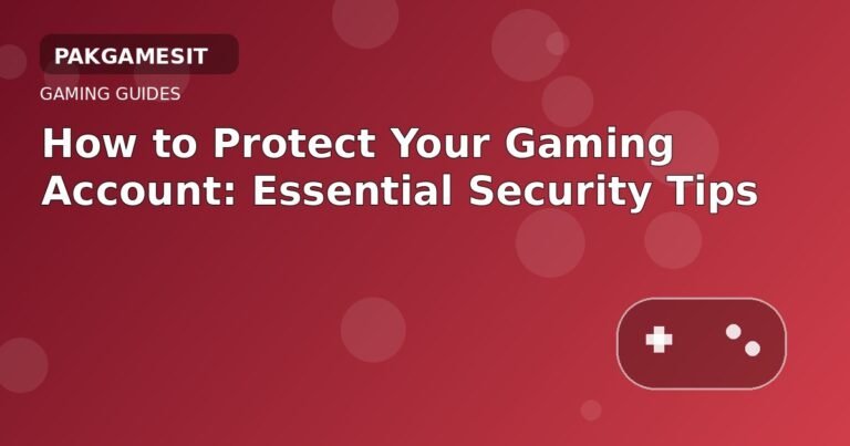 How to Protect Your Gaming Account: Essential Security Tips